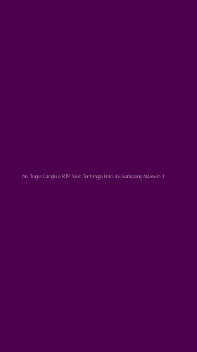 Tampilan Antarmuka Aplikasi No Togel Cangkul Rtp Slot Tertinggi Hari Ini Gampang Maxwin - 1
