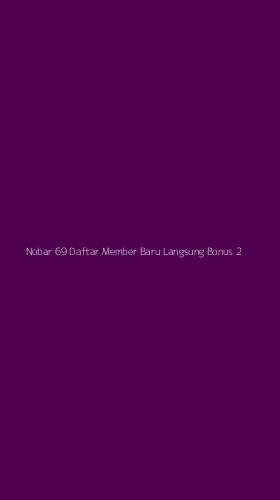 Tampilan Antarmuka Aplikasi Nobar 69 Daftar Member Baru Langsung Bonus - 2