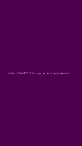 Tampilan Antarmuka Aplikasi Nobartv Bola Rtp Slot Tertinggi Hari Ini Gampang Maxwin - 2