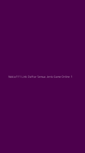 Tampilan Antarmuka Aplikasi Nokia111 Link Daftar Semua Jenis Game Online - 1