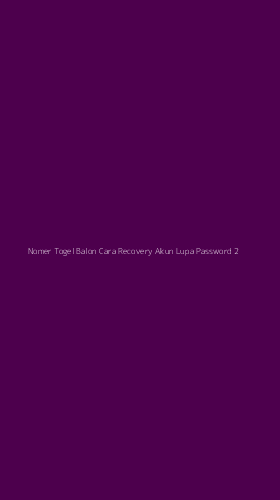 Tampilan Antarmuka Aplikasi Nomer Togel Balon Cara Recovery Akun Lupa Password - 2