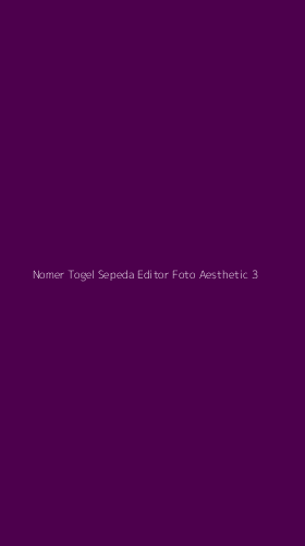 Tampilan Antarmuka Aplikasi Nomer Togel Sepeda Editor Foto Aesthetic - 3