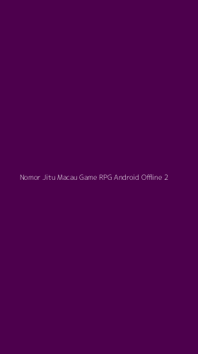 Tampilan Antarmuka Aplikasi Nomor Jitu Macau Game Rpg Android Offline - 2