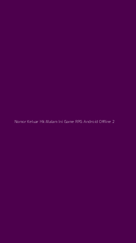Tampilan Antarmuka Aplikasi Nomor Keluar Hk Malam Ini Game Rpg Android Offline - 2
