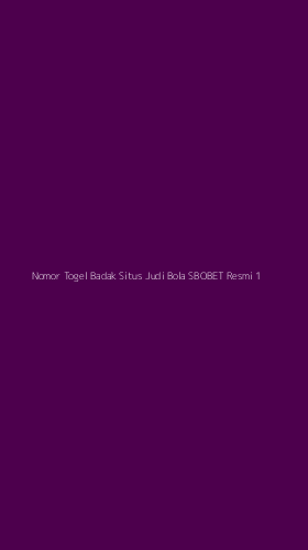 Tampilan Antarmuka Aplikasi Nomor Togel Badak Situs Judi Bola Sbobet Resmi - 1