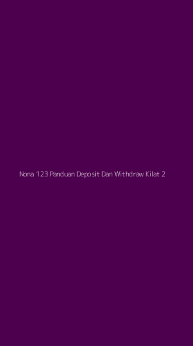 Tampilan Antarmuka Aplikasi Nona 123 Panduan Deposit Dan Withdraw Kilat - 2