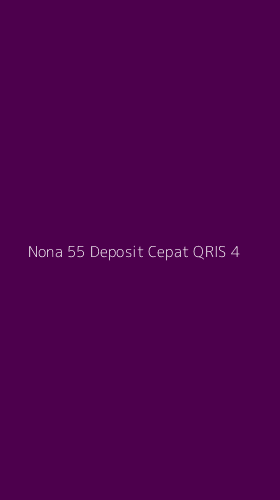 Tampilan Antarmuka Aplikasi Nona 55 Deposit Cepat Qris - 4