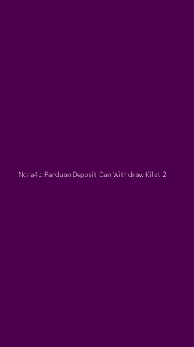 Tampilan Antarmuka Aplikasi Nona4d Panduan Deposit Dan Withdraw Kilat - 2