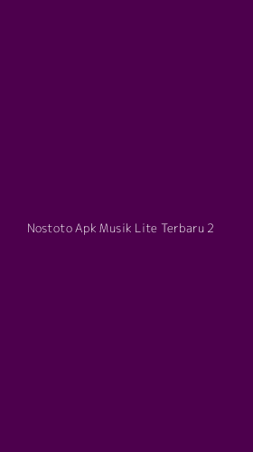 Tampilan Antarmuka Aplikasi Nostoto Apk Musik Lite Terbaru - 2