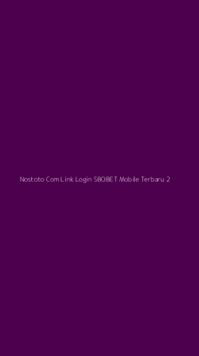 Tampilan Antarmuka Aplikasi Nostoto Com Link Login Sbobet Mobile Terbaru - 2