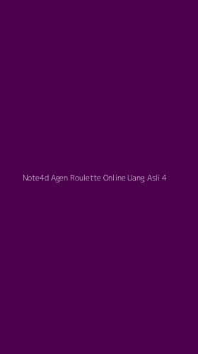 Tampilan Antarmuka Aplikasi Note4d Agen Roulette Online Uang Asli - 4