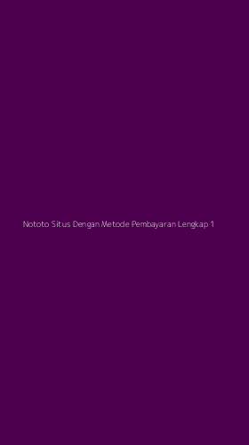 Tampilan Antarmuka Aplikasi Nototo Situs Dengan Metode Pembayaran Lengkap - 1