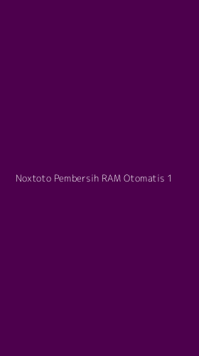 Tampilan Antarmuka Aplikasi Noxtoto Pembersih Ram Otomatis - 1