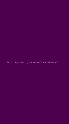 Tampilan Antarmuka Aplikasi Nrtoto Apk Link Login Alternatif Anti Nawala - 2