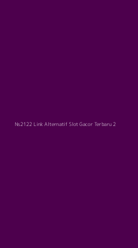 Tampilan Antarmuka Aplikasi Ns2122 Link Alternatif Slot Gacor Terbaru - 2