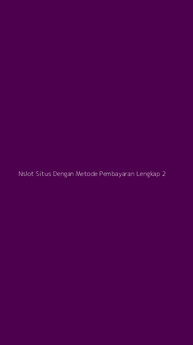 Tampilan Antarmuka Aplikasi Nslot Situs Dengan Metode Pembayaran Lengkap - 2