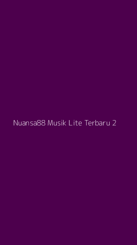 Tampilan Antarmuka Aplikasi Nuansa88 Musik Lite Terbaru - 2