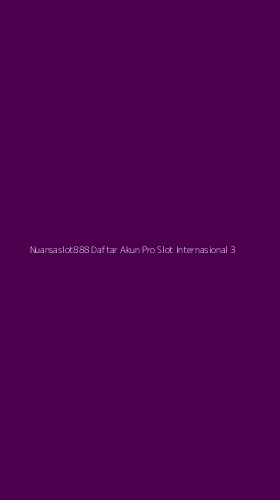 Tampilan Antarmuka Aplikasi Nuansaslot888 Daftar Akun Pro Slot Internasional - 3