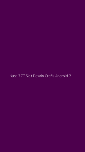 Tampilan Antarmuka Aplikasi Nusa 777 Slot Desain Grafis Android - 2