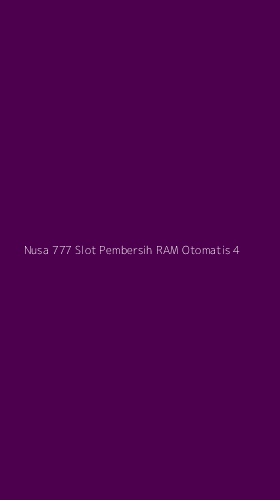 Tampilan Antarmuka Aplikasi Nusa 777 Slot Pembersih Ram Otomatis - 4