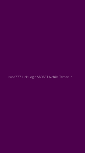 Tampilan Antarmuka Aplikasi Nusa777 Link Login Sbobet Mobile Terbaru - 1