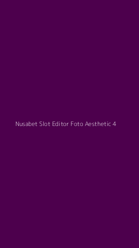 Tampilan Antarmuka Aplikasi Nusabet Slot Editor Foto Aesthetic - 4