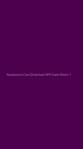 Tampilan Antarmuka Aplikasi Nusakasino Cara Download Apk Game Resmi - 1