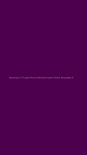 Tampilan Antarmuka Aplikasi Nusantara 77 Login Portal Informasi Game Online Terupdate - 4