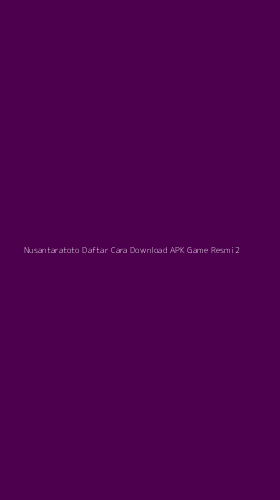 Tampilan Antarmuka Aplikasi Nusantaratoto Daftar Cara Download Apk Game Resmi - 2