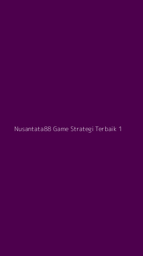 Tampilan Antarmuka Aplikasi Nusantata88 Game Strategi Terbaik - 1