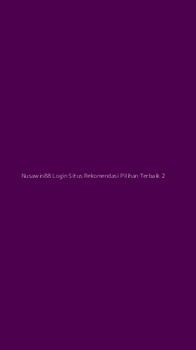 Tampilan Antarmuka Aplikasi Nusawin88 Login Situs Rekomendasi Pilihan Terbaik - 2