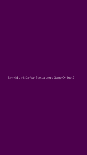 Tampilan Antarmuka Aplikasi Nvm4d Link Daftar Semua Jenis Game Online - 2