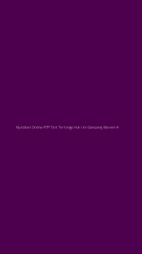 Tampilan Antarmuka Aplikasi Nyalabet Online Rtp Slot Tertinggi Hari Ini Gampang Maxwin - 4