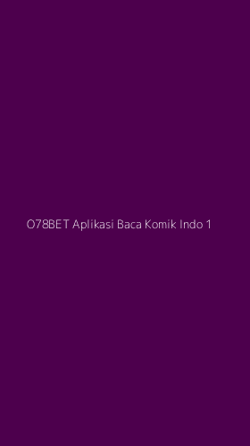 Tampilan Antarmuka Aplikasi O78bet Aplikasi Baca Komik Indo - 1