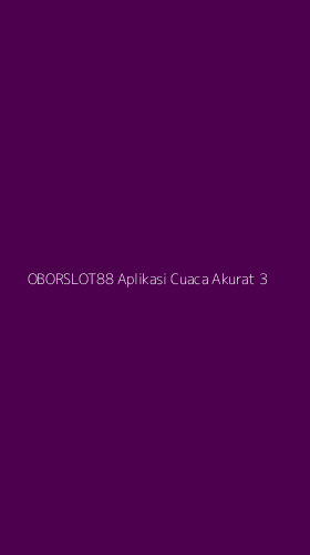 Tampilan Antarmuka Aplikasi Oborslot88 Aplikasi Cuaca Akurat - 3