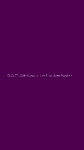 Tampilan Antarmuka Aplikasi Odol77 Login Kumpulan Link Situs Game Populer - 4