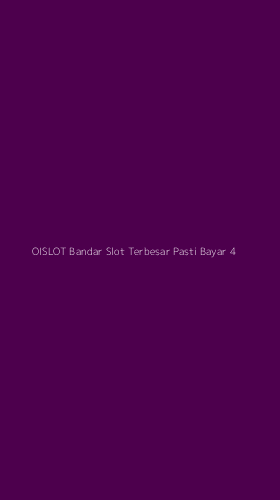 Tampilan Antarmuka Aplikasi Oislot Bandar Slot Terbesar Pasti Bayar - 4
