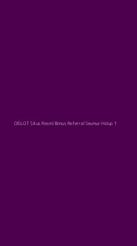 Tampilan Antarmuka Aplikasi Oislot Situs Resmi Bonus Referral Seumur Hidup - 1
