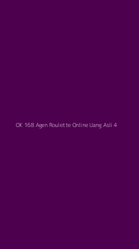 Tampilan Antarmuka Aplikasi Ok 168 Agen Roulette Online Uang Asli - 4