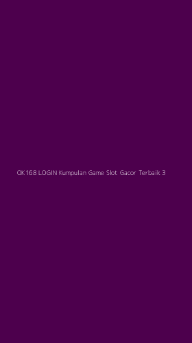 Tampilan Antarmuka Aplikasi Ok168 Login Kumpulan Game Slot Gacor Terbaik - 3