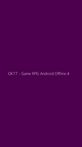 Tampilan Antarmuka Aplikasi OK77 - Game RPG Android Offline - 4