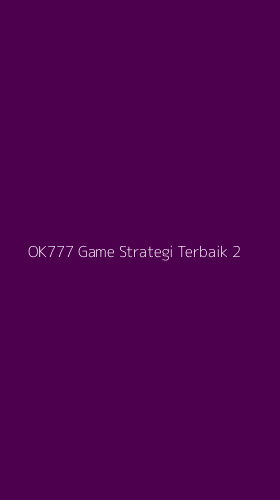 Tampilan Antarmuka Aplikasi Ok777 Game Strategi Terbaik - 2
