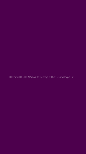 Tampilan Antarmuka Aplikasi Oke77 Slot Login Situs Terpercaya Pilihan Utama Player - 2