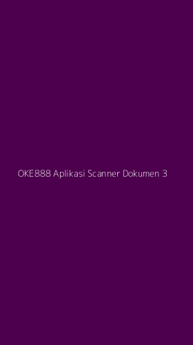 Tampilan Antarmuka Aplikasi Oke888 Aplikasi Scanner Dokumen - 3