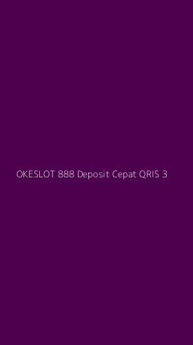 Tampilan Antarmuka Aplikasi Okeslot 888 Deposit Cepat Qris - 3