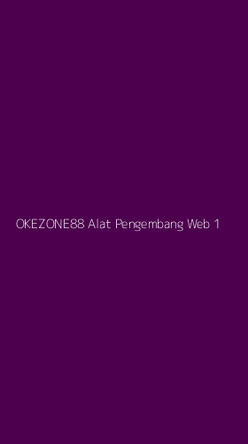 Tampilan Antarmuka Aplikasi Okezone88 Alat Pengembang Web - 1