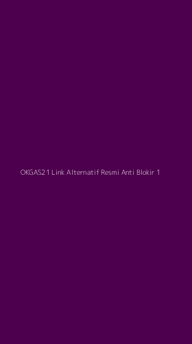 Tampilan Antarmuka Aplikasi Okgas21 Link Alternatif Resmi Anti Blokir - 1