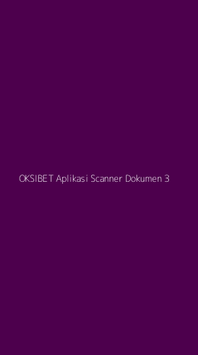 Tampilan Antarmuka Aplikasi Oksibet Aplikasi Scanner Dokumen - 3