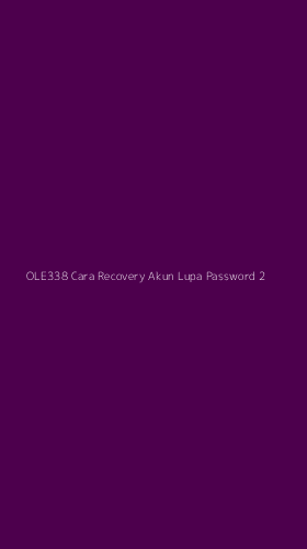 Tampilan Antarmuka Aplikasi Ole338 Cara Recovery Akun Lupa Password - 2
