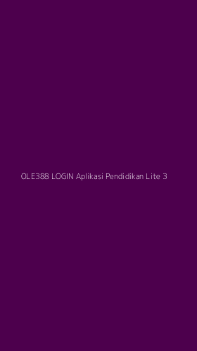Tampilan Antarmuka Aplikasi Ole388 Login Aplikasi Pendidikan Lite - 3
